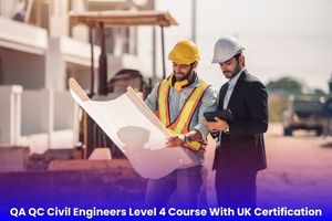 QA QC Civil Engineers Level 4 Course With UK Certification