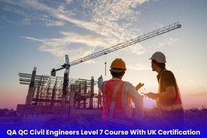 QA QC Civil Engineers Level 7 Course With UK Certification
